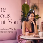 is she serious about you ladyboy relationship signs